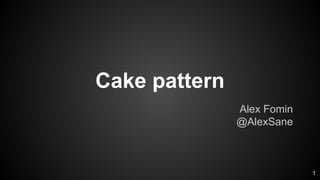 Cake pattern
1
Alex Fomin
@AlexSane
 