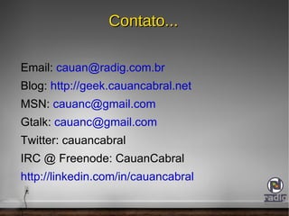 Estrutura Models – Representam as “coisas” de sua aplicação; Behaviors – Adicionam comportamentos aos models; 