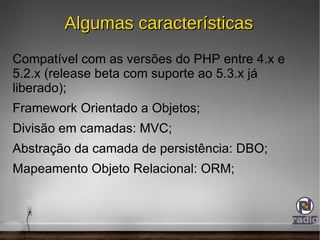 Projeto com mais de 4 anos de desenvolvimento; 