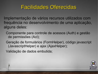 Tem como uma de suas principais características o uso de convenções no lugar de configurações; 