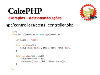 CakePHP
Exemplos – Adicionando ações
 