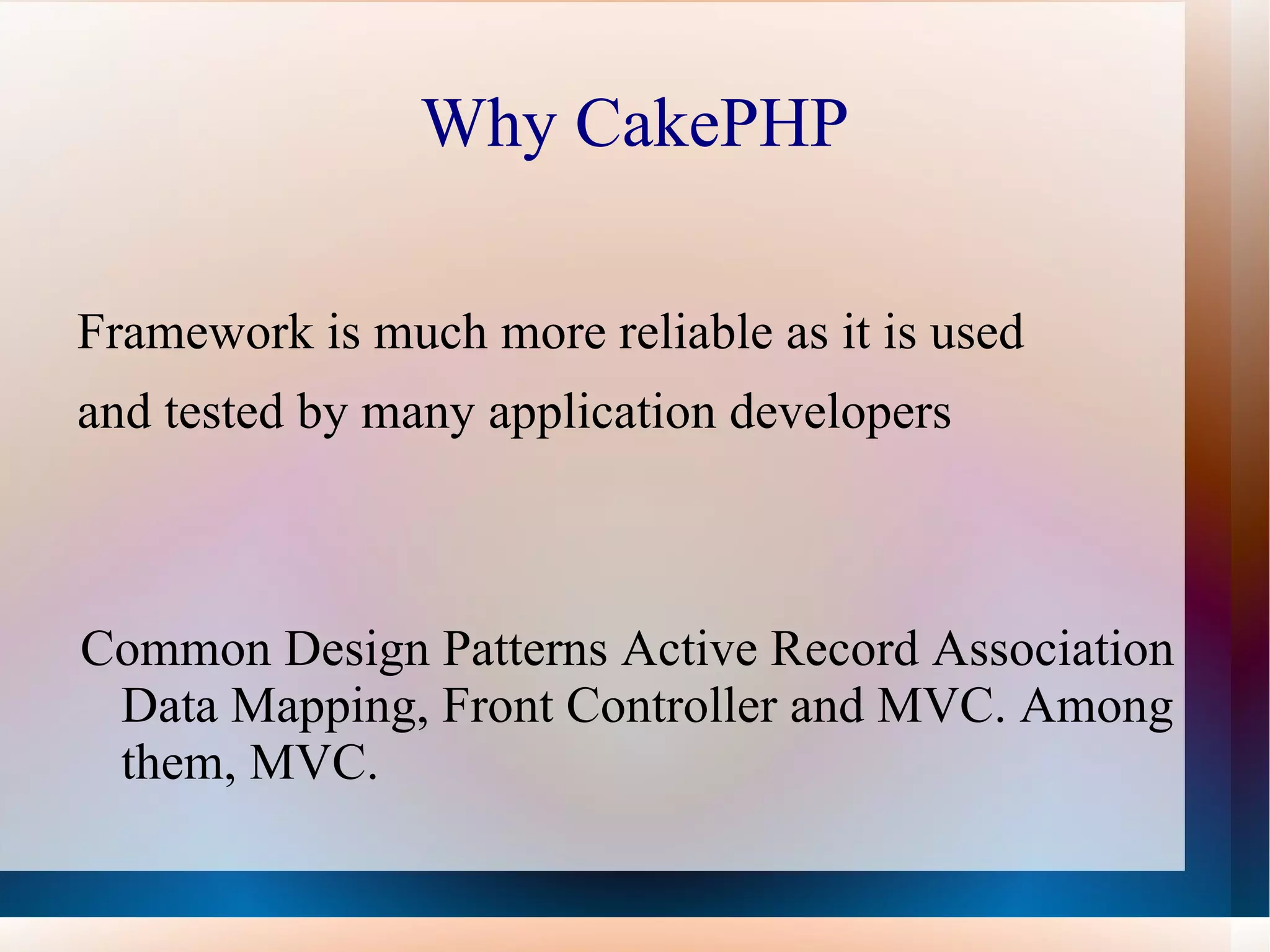 Why CakePHP Framework is much more reliable as it is used 
