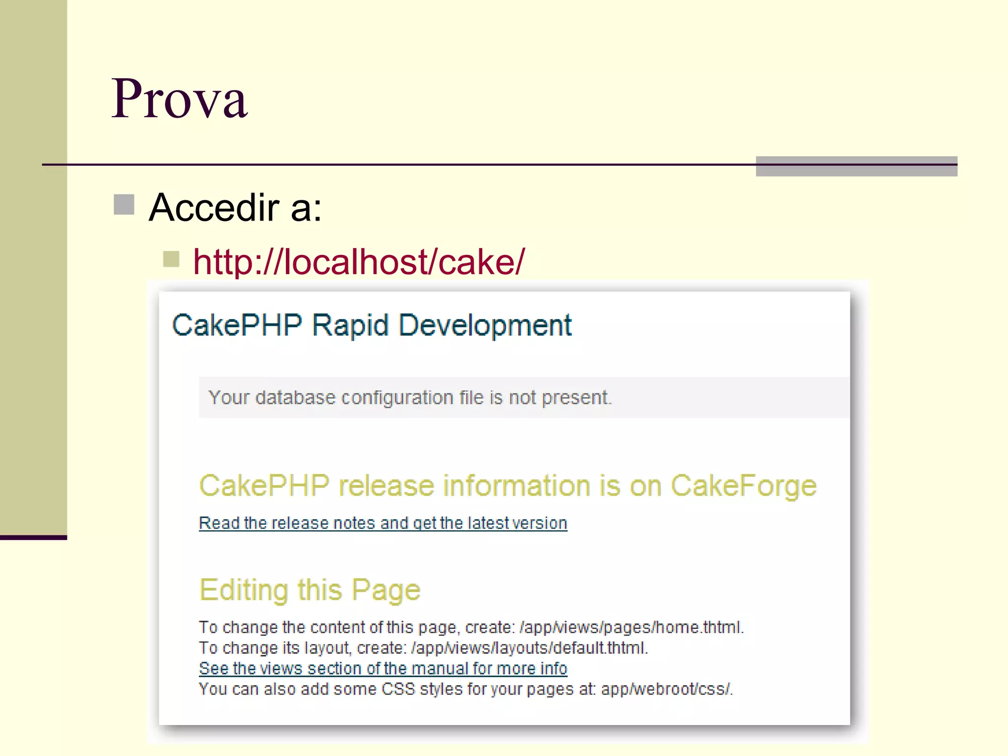 Prova Accedir a: http://localhost/cake/ 