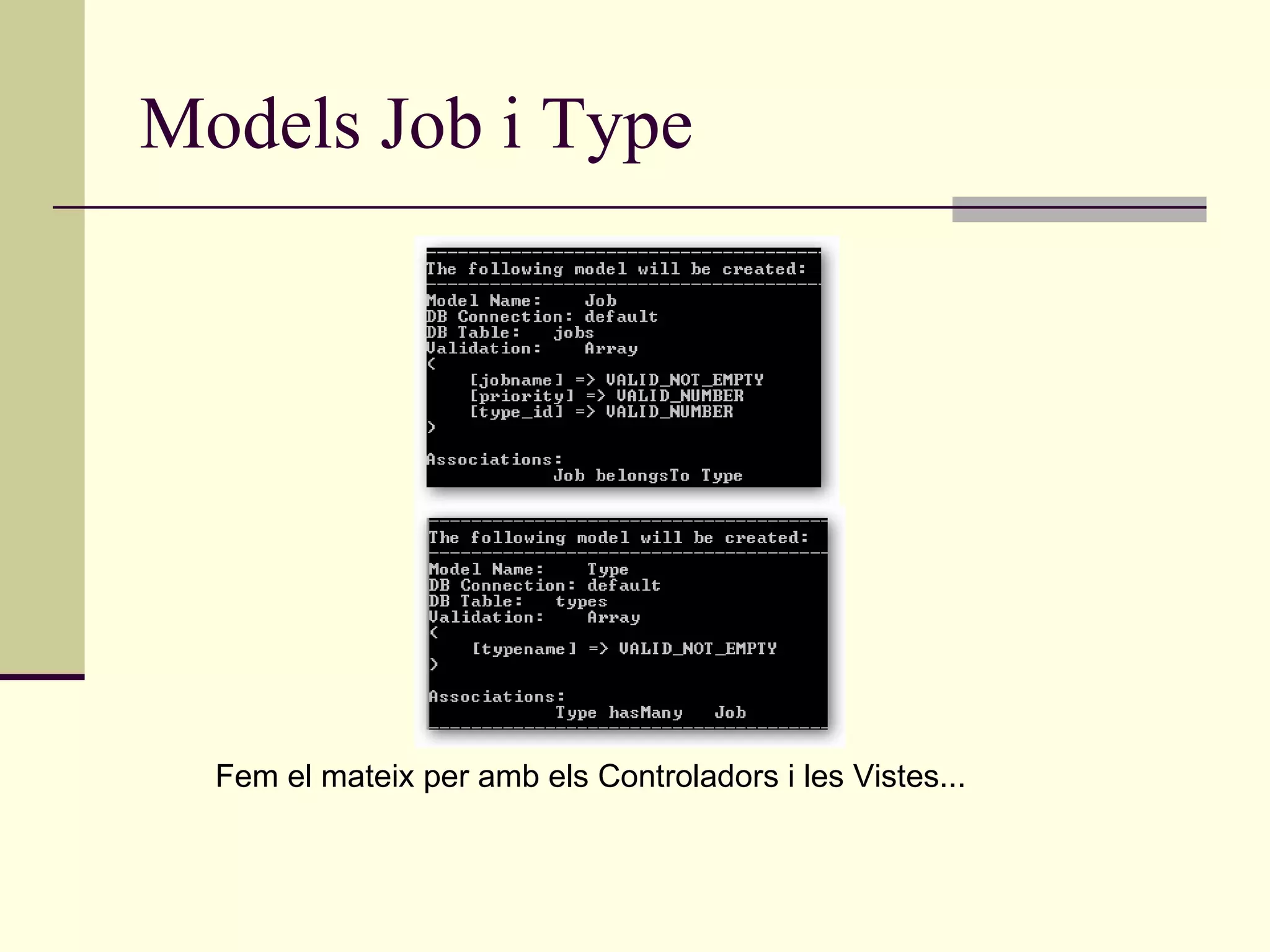 Models Job i Type Fem el mateix per amb els Controladors i les Vistes... 