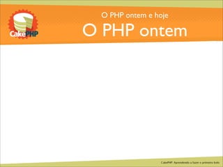 CakePHP - Aprendendo a fazer o primeiro bolo