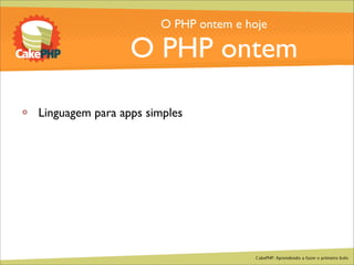 CakePHP - Aprendendo a fazer o primeiro bolo