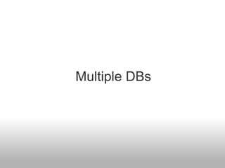 Multiple DBs
 