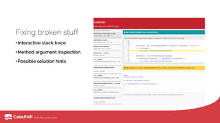 Fixing broken stuff
•Interactive stack trace
•Method argument inspection
•Possible solution hints
 