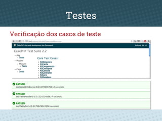 Testes
Veriﬁcação dos casos de teste
 