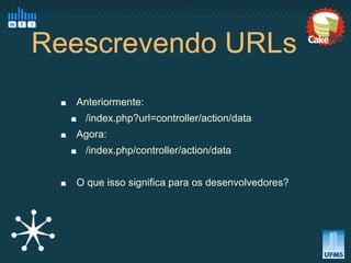 Reescrevendo URLs
  Anteriormente:
   /index.php?url=controller/action/data
  Agora:
   /index.php/controller/action/data


  O que isso significa para os desenvolvedores?
 
