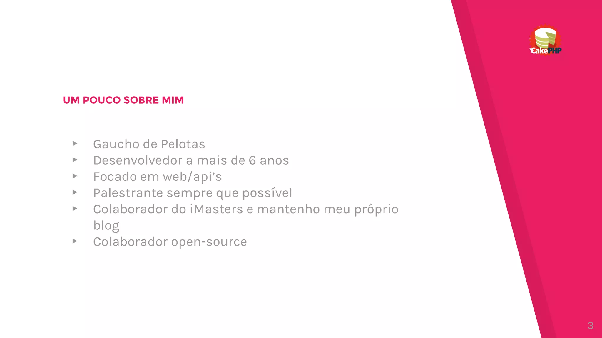 UM POUCO SOBRE MIM
▸ Gaucho de Pelotas
▸ Desenvolvedor a mais de 6 anos
▸ Focado em web/api’s
▸ Palestrante sempre que possível
▸ Colaborador do iMasters e mantenho meu próprio
blog
▸ Colaborador open-source
3
 