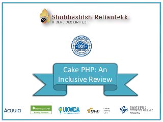 Cake PHP: An
Inclusive Review
 