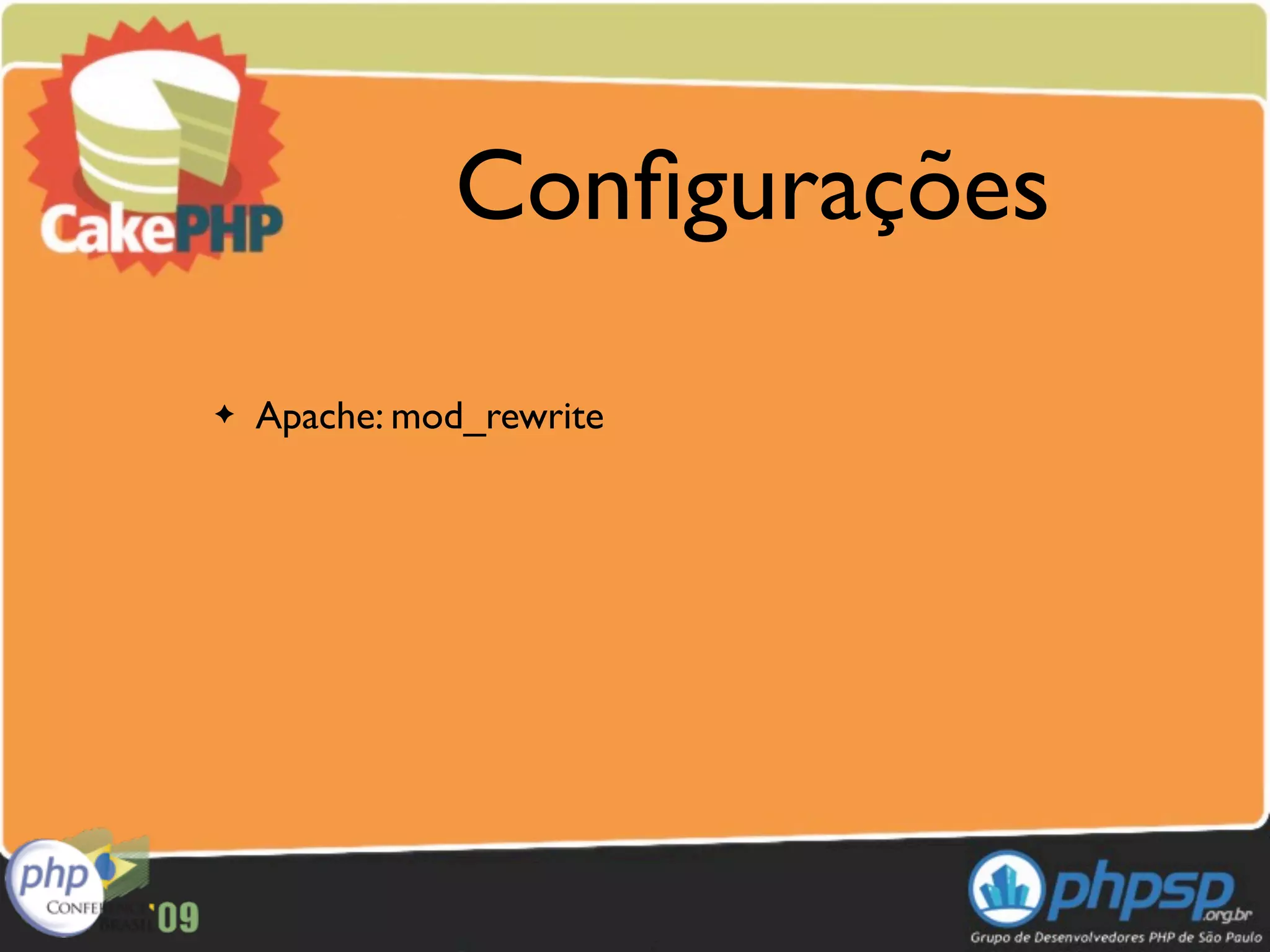 Conﬁgurações

✦   Apache: mod_rewrite
 