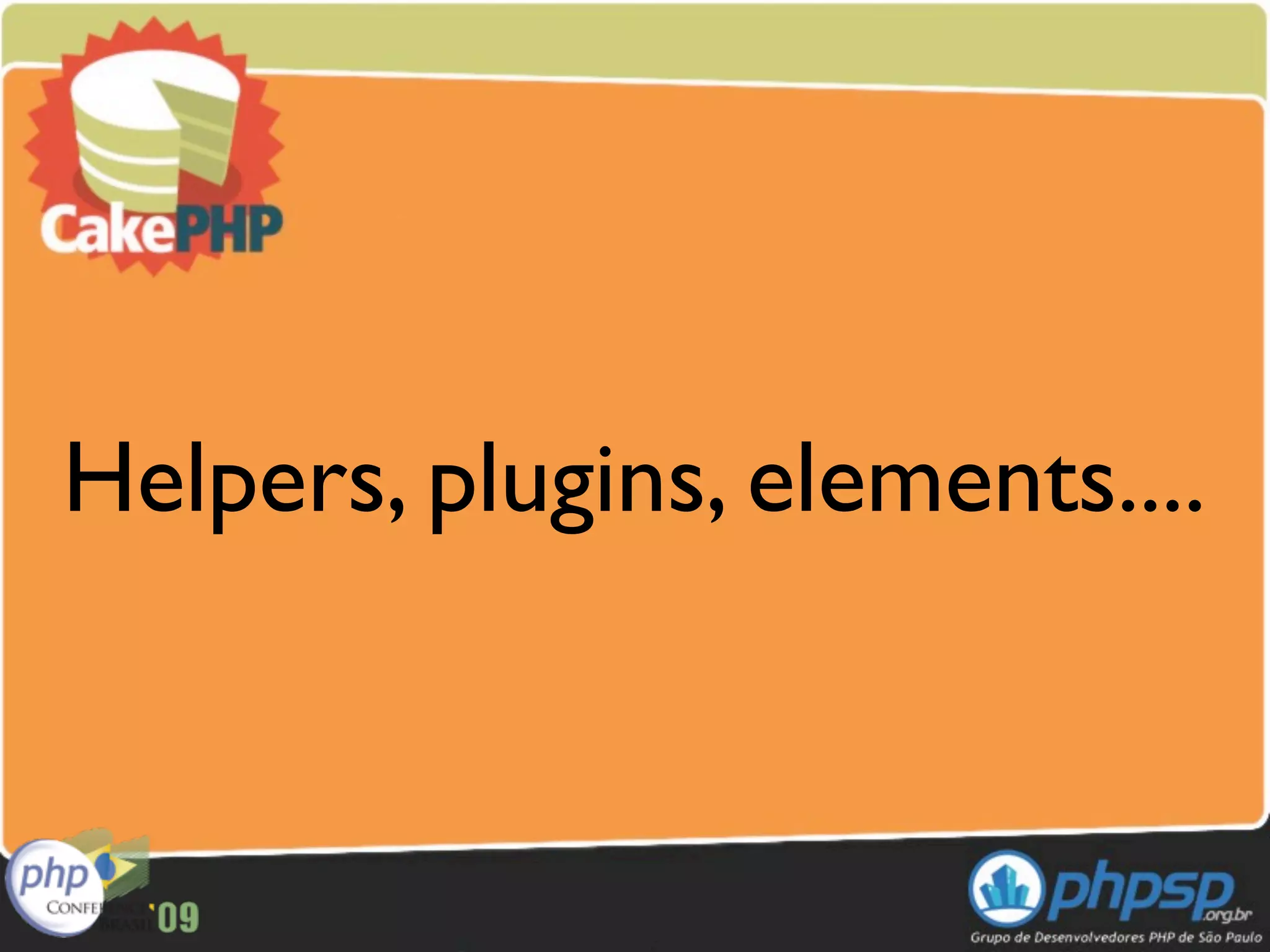 Helpers, plugins, elements....
 