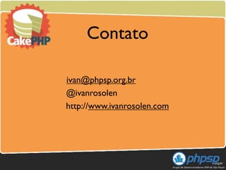 Contato

ivan@phpsp.org.br
@ivanrosolen
http://www.ivanrosolen.com
 
