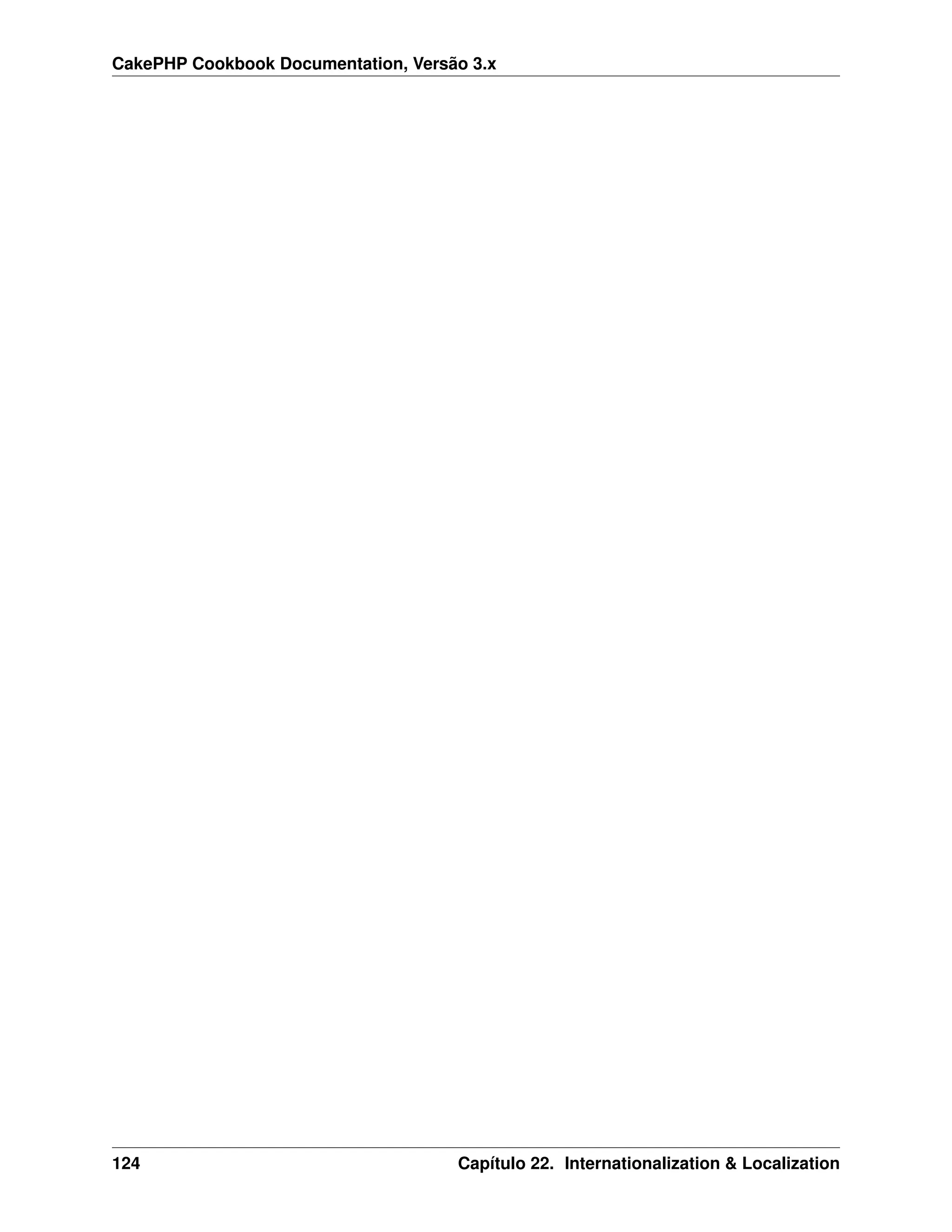 CakePHP Cookbook Documentation, Versão 3.x
124 Capítulo 22. Internationalization & Localization
 