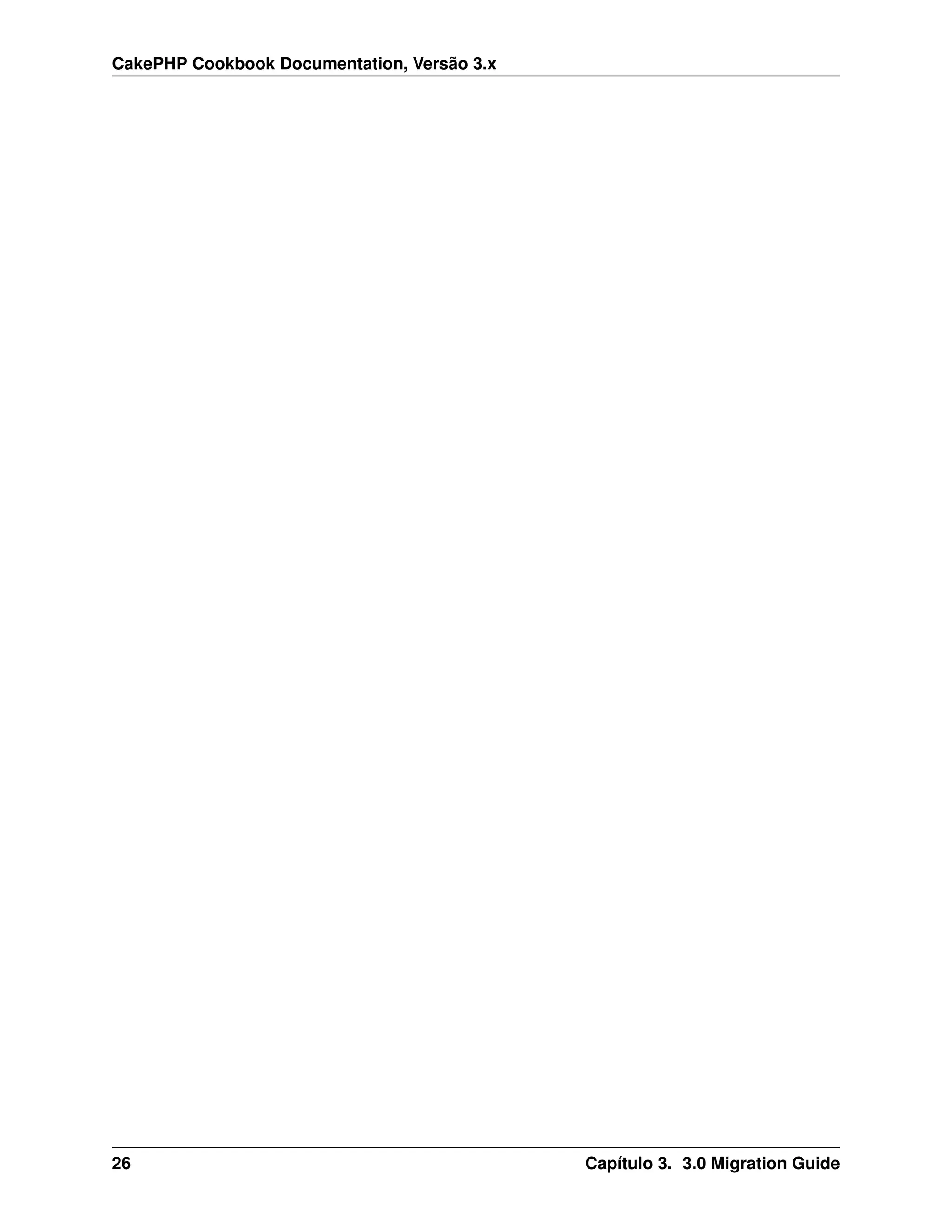 CakePHP Cookbook Documentation, Versão 3.x
26 Capítulo 3. 3.0 Migration Guide
 