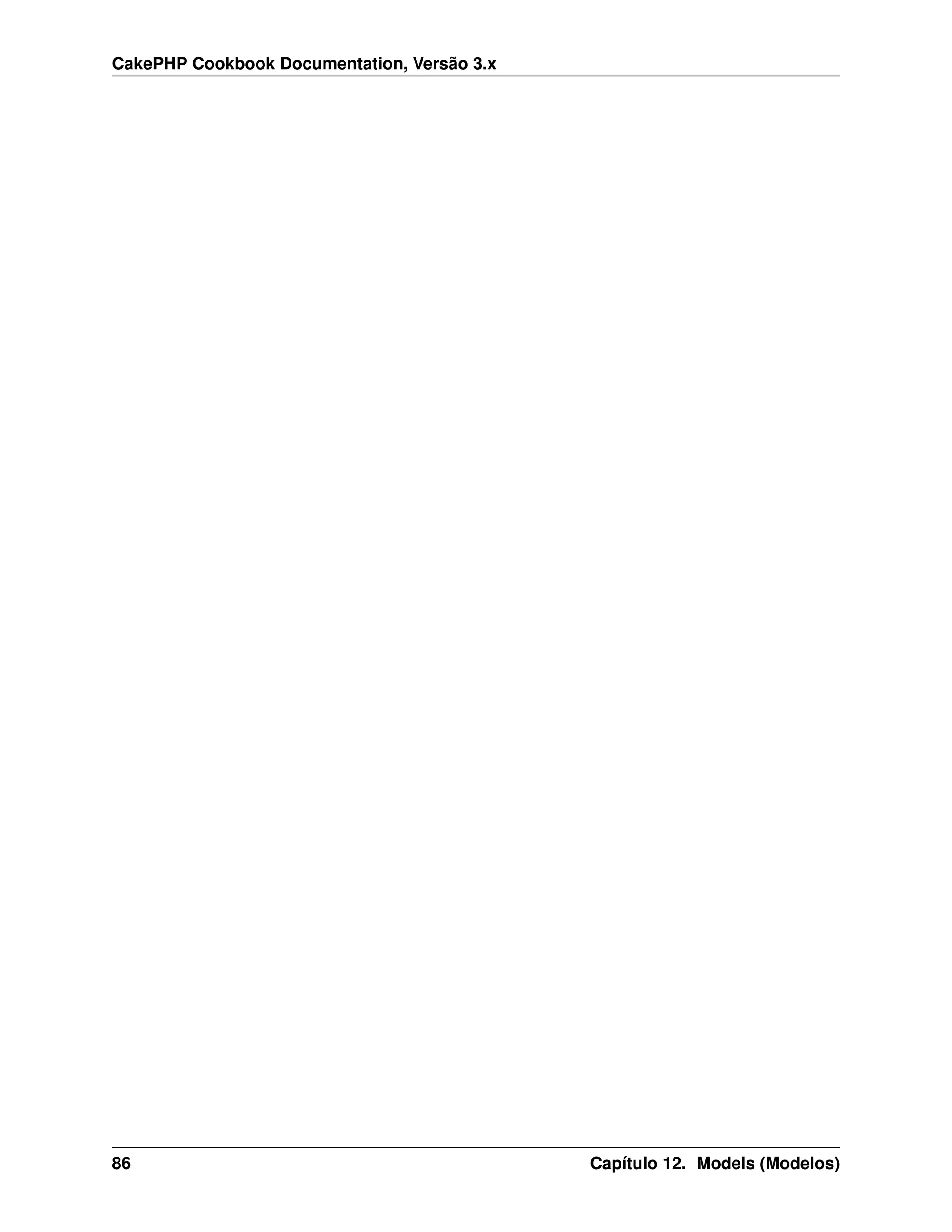 CakePHP Cookbook Documentation, Versão 3.x
86 Capítulo 12. Models (Modelos)
 