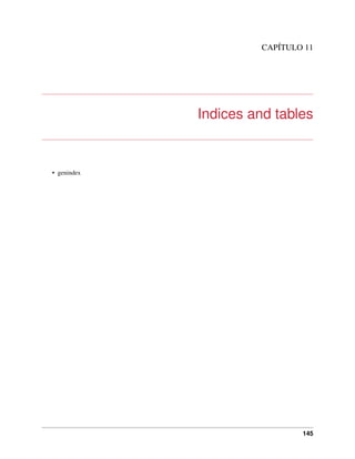 CAPÍTULO 11
Indices and tables
• genindex
145
 