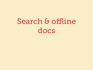 Search & offline 
docs 
 