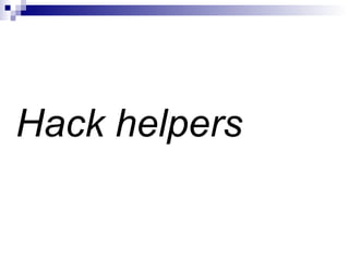 Hack helpers 