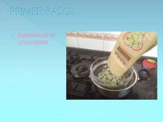  Derretimos el
chocolate