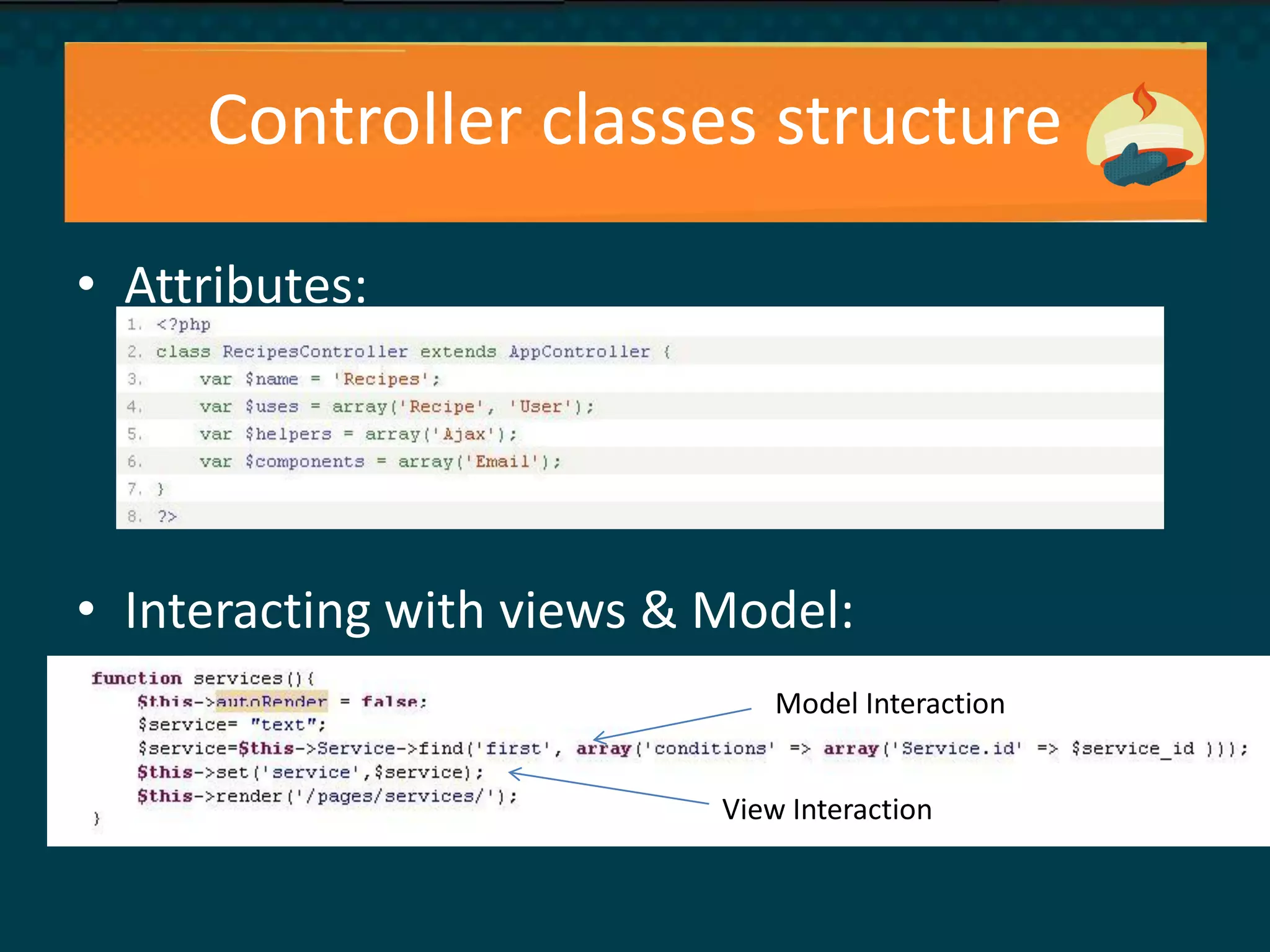 Controller classes structure
• Attributes:
• Interacting with views & Model:
Model Interaction
View Interaction
 