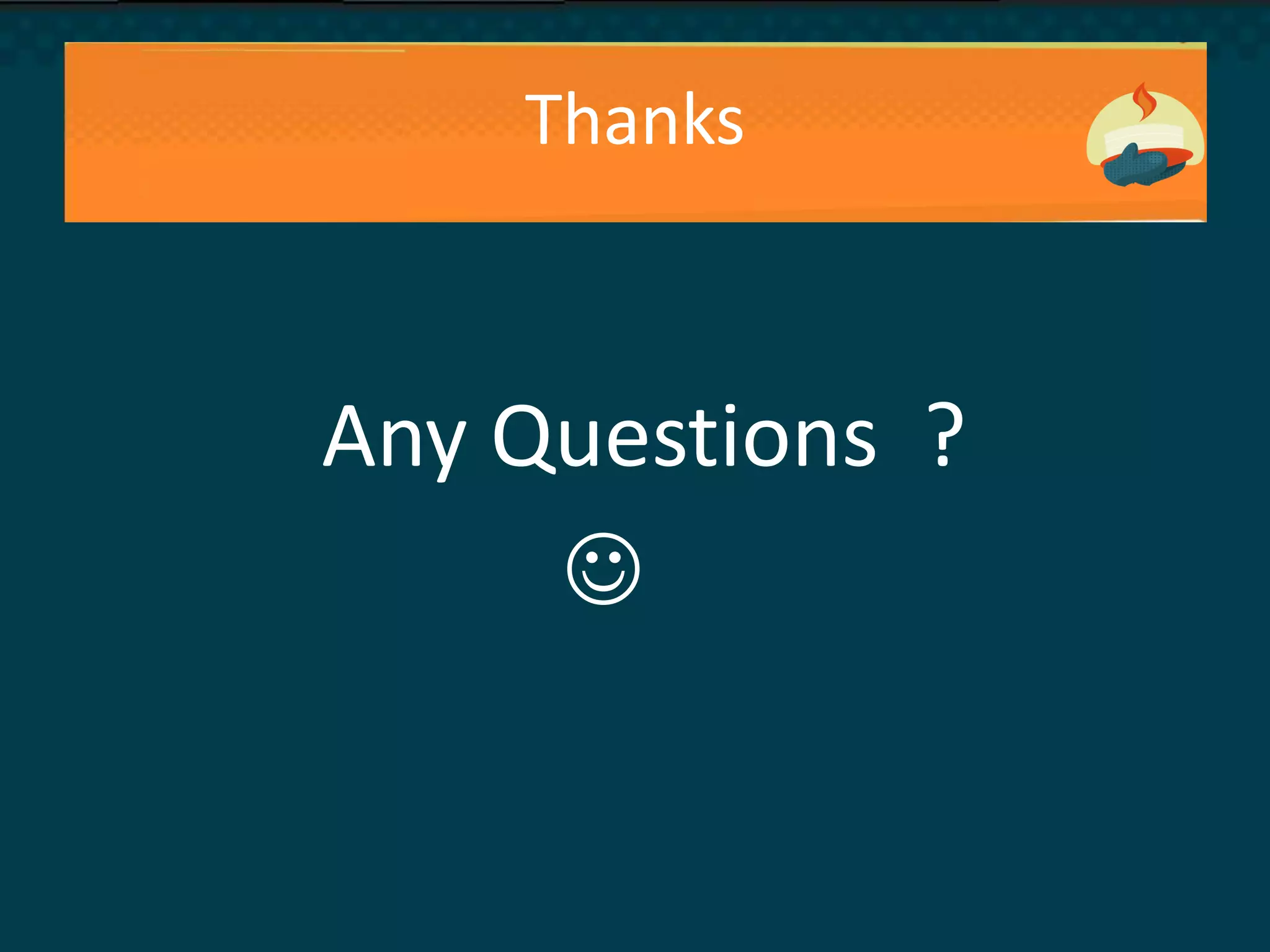 Thanks
Any Questions ?

 