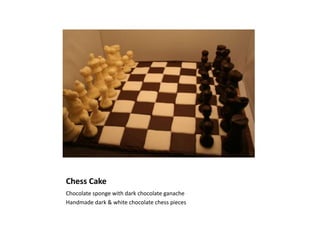 Chess Cake Chocolate sponge with dark chocolate ganache Handmade dark & white chocolate chess pieces 