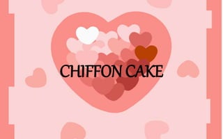 CHIFFON CAKE
 