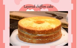Layered chiffon cake
 