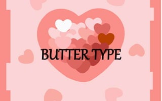 BUTTER TYPE
 