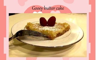 Gooey butter cake
 