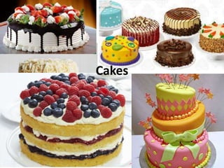 Cakes
 