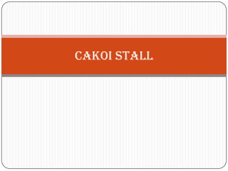 CaKOI STALL,[object Object]