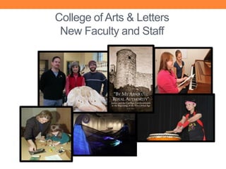 College of Arts & Letters
 New Faculty and Staff
 