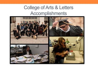 College of Arts & Letters
   Accomplishments
 