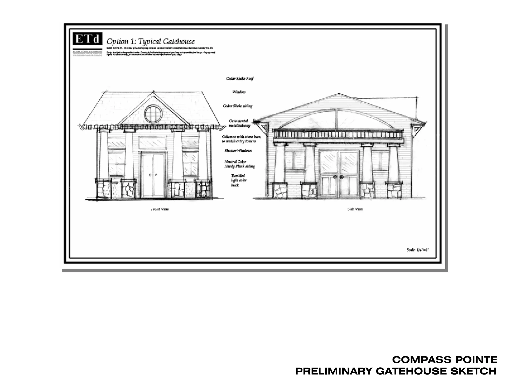 COMPASS POINTE
PRELIMINARY GATEHOUSE SKETCH
 
