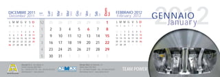 2012


                                                                                                                    Dom
                                                                   Mer
                                                       Mar




                                                                               Gio
                                           Lun




                                                                                            Ven
DICEMBRE 2011                                                                                                                     FEBBRAIO 2012




                                                                                                        Sab
                                                                         Wed
                                                 Mon




                                                                                                                          Sun
                                                                                     Thu
                                 Sett.




                                                             Tue
                                                                                                                                                              GENNAIO




                                                                                                              Sat
                                                                                                  Fri
December 2011                    Week
                                                                                                                                   February 2012
L M M G V S D
m t w t f s s
                                  52         25         26          27         28            29         30           1            L M M G V S D
                                                                                                                                  m t w t f s s
                                                                                                                                                                 Januar y
                                   1          2          3          4           5             6          7           8
28 29 30    1   2    3   4                                                                                                        30 31   1   2   3   4   5
5   6   7   8   9   10 11                                                                                                         6   7   8   9   10 11 12
12 13 14 15 16 17 18
                                   2          9         10          11         12            13         14          15            13 14 15 16 17 18 19
19 20 21 22 23 24 25                                                                                                              20 21 22 23 24 25 26
26 27 28 29 30 31        1
                                   3         16         17          18         19            20         21          22            27 28 29    1   2   3   4

                                   4         23         24          25         26            27         28          29
                                   5         30         31          1           2             3          4           5

            Alumat S.r.l. via Lisbona, 9                                             Almax Mori via Matteotti, 13
            24040 Ciserano (BG) ITALY                                                38065 Mori (TN) ITALY
            tel. +39.035.872132 - fax +39.035.872245
            info@alumat.it - www.alumat.it
                                                                                     tel. +39.0464.916600 - fax +39.0464.910392
                                                                                     info@almax-mori.it - www.almax-mori.it
                                                                                                                                          TEAM POWER
 