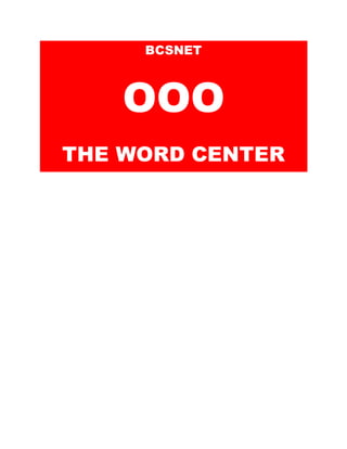 BCSNET 
OOO 
THE WORD CENTER 
 