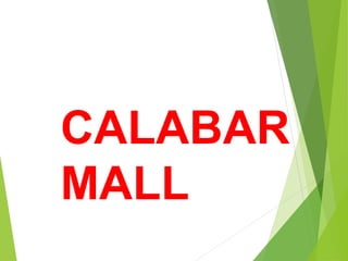 CALABAR
MALL
 