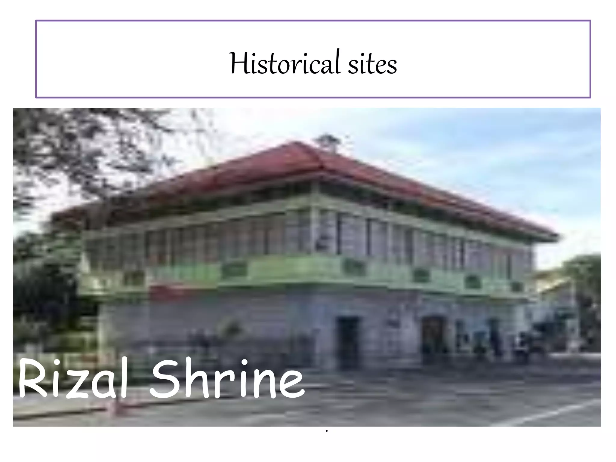 Historical sites
Rizal Shrine
.
 