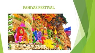 PAHIYAS FESTIVAL
 