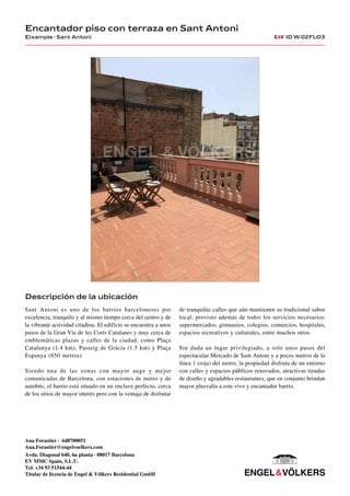 Descripción de la ubicación
Sant Antoni es uno de los barrios barceloneses por
excelencia, tranquilo y al mismo tiempo cer...