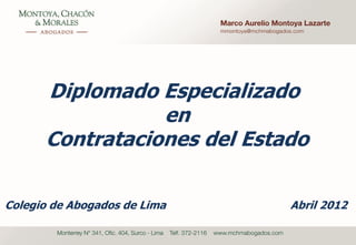 Diplomado Especializado
                 en
      Contrataciones del Estado

Colegio de Abogados de Lima   Abril 2012
 
