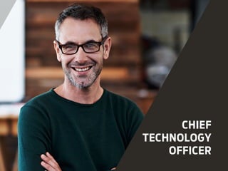 CHIEF
TECHNOLOGY
OFFICER
 