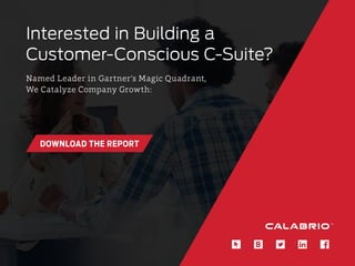 Interested in Building a
Customer-Conscious C-Suite?
Named Leader in Gartner’s Magic Quadrant,
We Catalyze Company Growth:
DOWNLOAD THE REPORT
 
