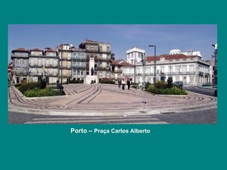 Porto –  Praça Carlos Alberto 