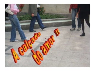A calçada do amor  !! 