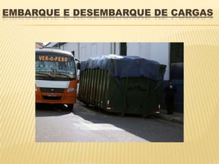 EMBARQUE E DESEMBARQUE DE CARGAS
 